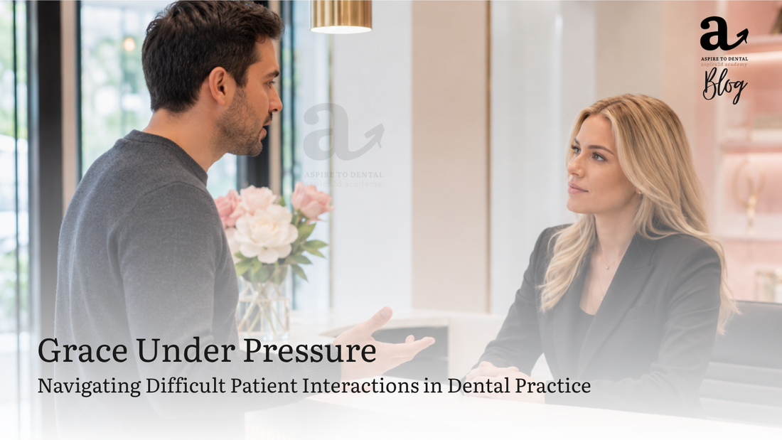 Grace Under Pressure: Navigating Difficult Patient Interactions in Dental Practice